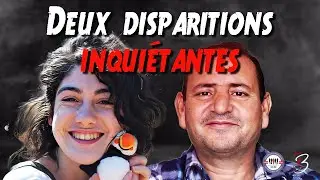🚨 2 DISPARITIONS MYSTÉRIEUSES ET NON ÉLUCIDÉES - Compilation