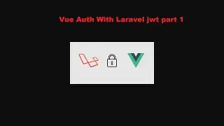 Vue Auth With Laravel jwt part 1