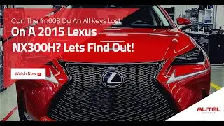 IM608 Case Study Can We Do An All Keys Lost On a 2015 Lexus NX300H