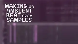 [Tutorial] Making an ambient beat from a sample