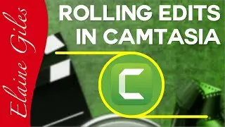 Saving Time with Rolling Edits in Camtasia