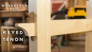 Making a Hand Tool Workbench Ep.2 - Keyed Mortise and Tenon Joinery