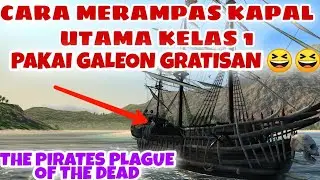 CARA MENDAPATKAN KAPAL KELAS 1 HANYA PAKAI GALLEON GRATISAN. the pirate plague of the dead. RZ NOLEP