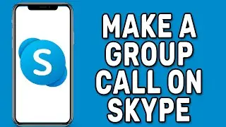 How to Make A Group Call on Skype Mobile