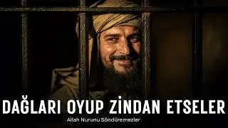 Dilimizden düşmeyen ilahi DAĞLARI OYUP ZİNDAN ETSELER ALLAH NURUNU SÖNDÜREMEZLER...