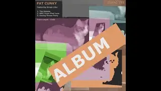 Fat Cunky (Full Album)