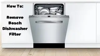How to Remove Bosch Dishwasher Filter for Cleaning