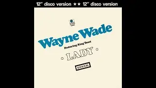 Wayne Wade Feat King Toast - Lady (Disco Version) (1982 - Maxi 45T)