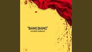 Bang Bang (Cover by Romulus)