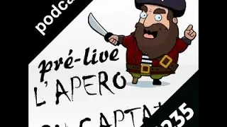 Pré-Live de l'Apéro du Captain #235