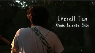 Everett Tea - Album Release Show [Cinematic Music Video]