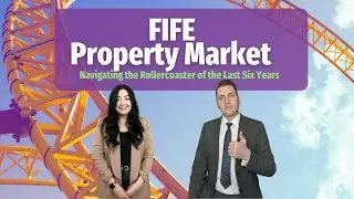 FIFE PROPERTY MARKET: Navigating the Rollercoaster of the Last Six Years