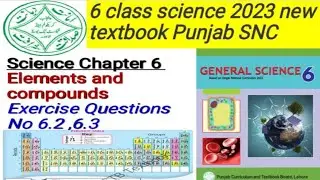 6th class science 2023|| chapter 6 Elements and compounds||Exercise solved Question No 6.2, 6.3