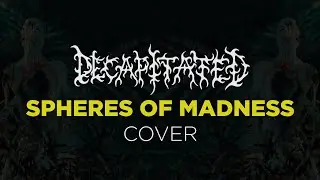 Spheres of Madness - Decapitated (DUAL COVER)