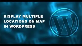 Display Multiple Locations On Map In WordPress | WordPress Multi Location Map Without Plugin