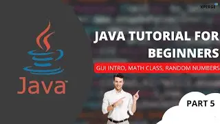 Java tutorial for beginners - GUI Intro, Math Class, Random Numbers ( Part 5) | XPERGE