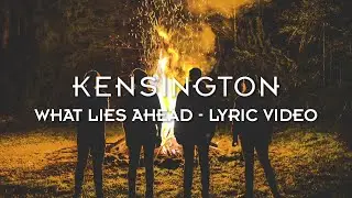Kensington - What Lies Ahead (Official Lyric Video)