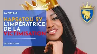 Hapsatou Sy, l'Impératrice de la victimisation | Pastille #4