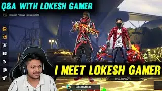 Q&A WITH LOKESH GAMER || I MEET INDIAN RICHEST PLAYER LOKESH GAMER IN FREE FIRE || @LOKESHGAMER