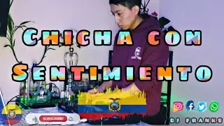 Chicha Mix con Sentimiento para bailar y tomar 🥂🎵❤🇪🇨