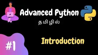 Advanced Python - 1 | Introduction | Tamil