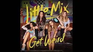 Love Me or Leave Me (Extended Version) - Little Mix