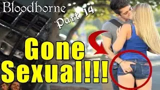 Real Girls Gone Sexual!!! - Bloodborne Gameplay Part 14 - Butt Butlers