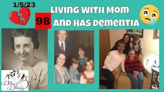 Dementia: Update on Mom - 01/05/23