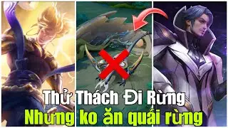 Thử Thách Đi Rừng Nhưng Tôi Không Được Farm Quái Rừng Và Đi Lane Không Ăn Lính