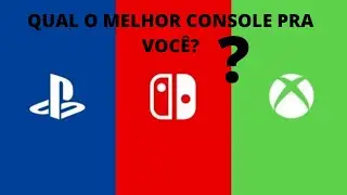 QUAL CONSOLE É MELHOR PRA QUE? PLAYSTATION 4/XBOX ONE/ NINTENDO SWITCH