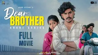 Dear Brother - Short Series | Full Movie | Deva Veerni | K Jagadeep | Regal Network Solutions