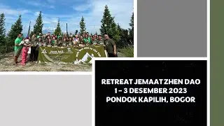 Retreat dan Baptisan GMAHK Jemaat Zhen Dao,1 - 3 Desember 2023 di Pondok Kapilih, Bogor