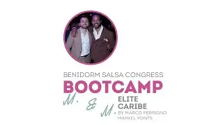 BootCamp - Marco Ferrigno / Maykel Fonts - Benidorm Salsa Congress 2023