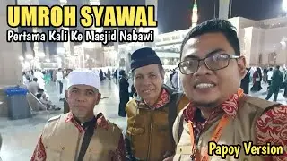 EPS.3 | UMROH VLOG | DAY 1 - PERTAMA KALI KE MASJID NABAWI (Versi Papoy)