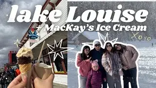 We went to Lake Louise + MacKay’s Ice cream | Faith Alexis