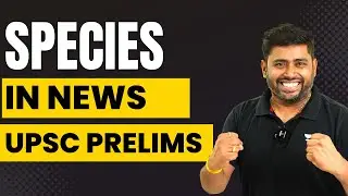 Species in News | UPSC Prelims | Environment Current Affairs by Sudarshan Gurjar