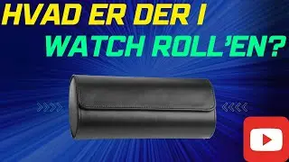 13. Hvad er der i Watch Roll'en?