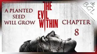 The Evil Within - Chapter 8: A Planted Seed Will Grow / Walkthrough [ No Commentary ]