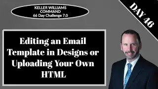KW Command 66 Day Challenge 7.0 - Day 46 - Editing an Email Design Template or Uploading HTML
