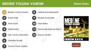 Medine Yoluna Vardım - Ekrem Kaya
