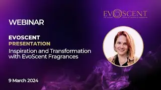 RU EvoScent presentation: Inspiration and transformation with EvoScent Fragrances (09.03.2024)
