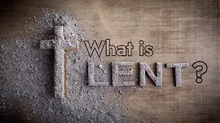What Is Lent?