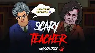 SCARY TEACHER- HORROR STORY