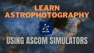 Learn to use Astrophotography Software (APT and NINA) Using ASCOM Simulators and Sky Simulator