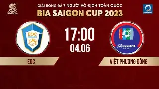 🔴 Trực tiếp: EOC - Việt Phương Đông | Giải bóng đá 7 người VĐQG Bia Saigon Cup 2023 - HPL-S10