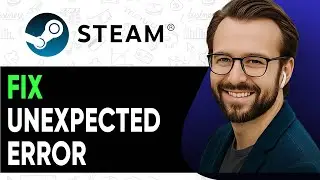 How To Fix Steam An Unexpected Error Has Occurred Very - 2025 | EASY!