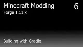 Minecraft Modding Tutorial (Forge 1.11) - pt. 6 - Building the Mod (Creating a JAR Using Gradle)