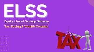 ELSS - Equity Linked Savings Scheme | Tax Saving Mutual Funds u/s Section 80C