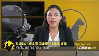 Noticias del día: Anulan condena a Carabinero, la caída de la Fiscal Chong y sancionan a Orsini