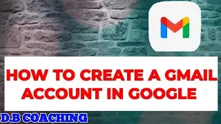 How to create a Gmail on mobile || D.B COACHING